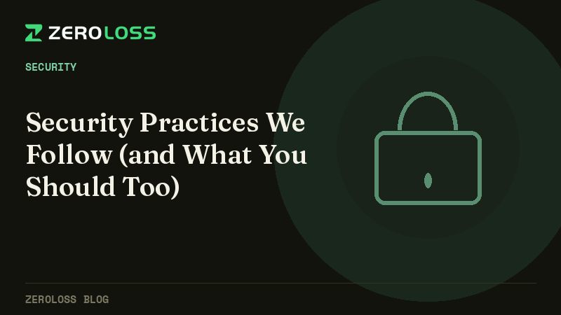 Security Practices We Follow (and What You Should Too)